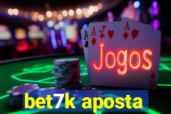 bet7k aposta